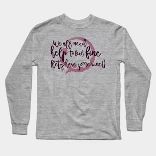 Let's Have Some Wine! Long Sleeve T-Shirt